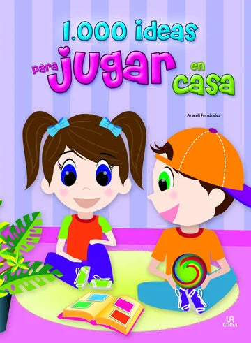 1000 ideas para jugar en casa - Araceli Fernández