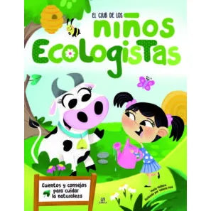 El club de los niños ecologistas: cuentos y consejos para cuidar la naturaleza