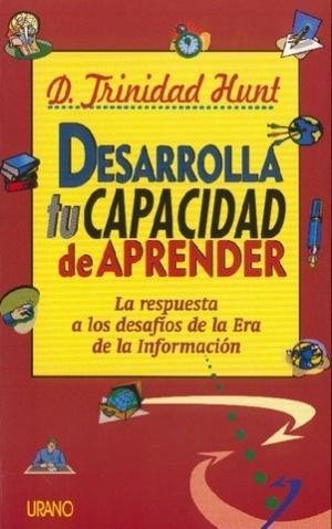 Desarrolla tu capacidad de aprender - D. Trinidad Hunt