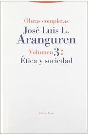 Obras Completas José Luis L. Aranguren volumen 3: Ética y Sociedad