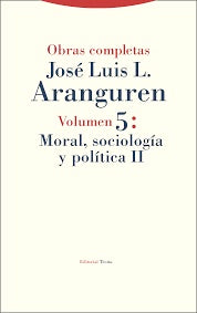 Obras Completas José Luis L. Aranguren volumen 5: Moral, Sociología y Política II