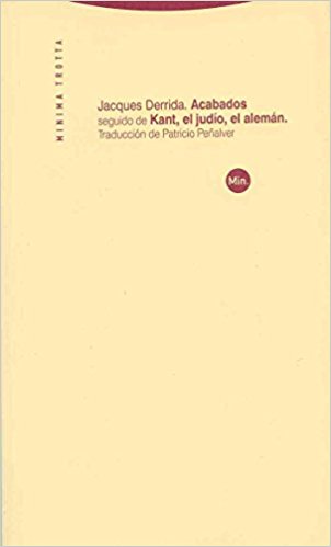 Acabados seguido de Kant, el Judío, el Alemán - Jacques Derrida