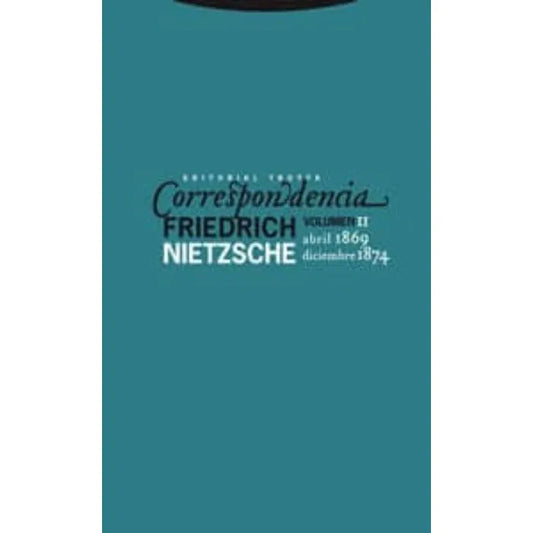 Correspondencia volumen II (abril 1869 - diciembre 1874) - Friedrich Nietzsche