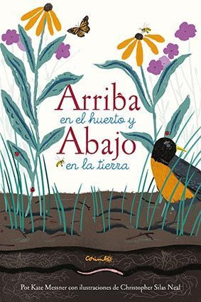 Arriba en el huerto y abajo en la tierra - Kate Messner