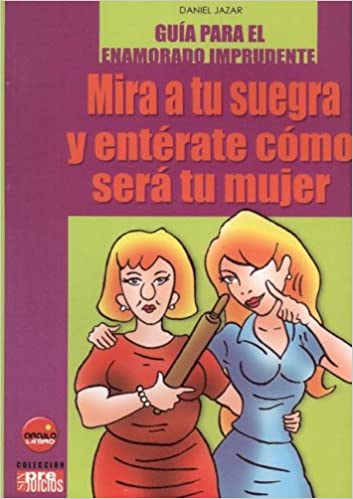 Mira a tu suegra y entérate cómo será tu mujer - Daniel Jazar