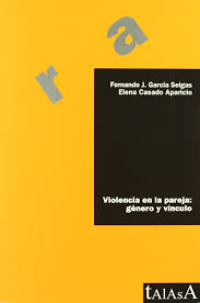 Violencia en la Pareja: Género y Vínculo - Fernando J. García Selgas