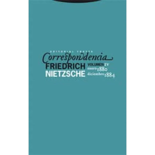 Correspondencia volumen IV (enero 1880- diciembre 1884) - Friedrich Nietzsche