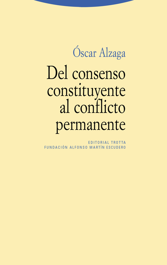 Del Consenso Constituyente al Conflicto Permanente - Oscar Alzaga