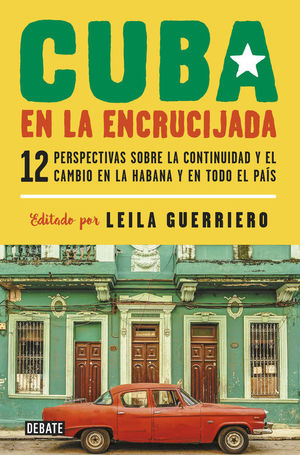 Cuba en la Encrucijada - Leila Guerriero