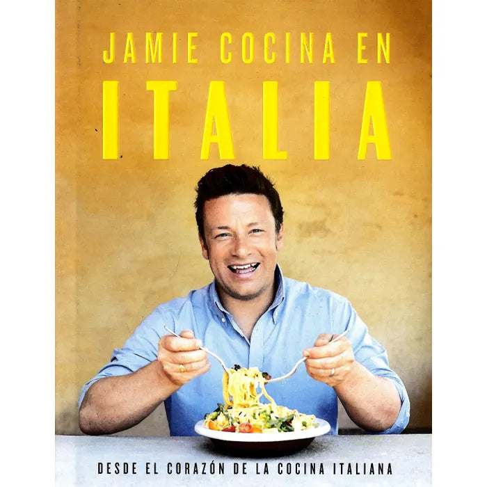 Jamie cocina en Italia: Desde el corazón de la cocina Italiana