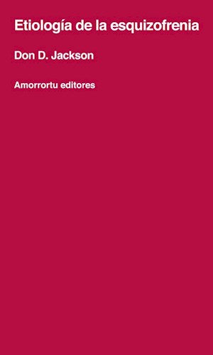 Etiología de la esquizofrenia - Don Jackson compilador