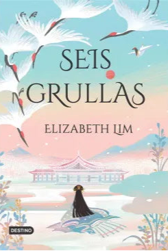 Seis grullas - Elizabeth Lim