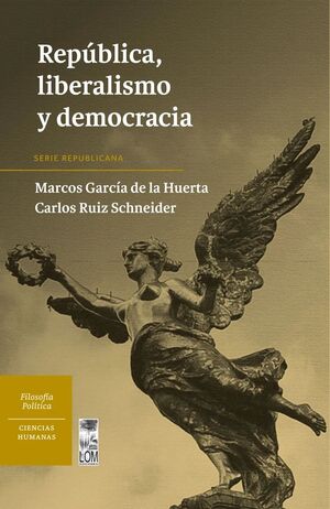 República, Liberalismo y Democracia - Marcos García de la Huerta