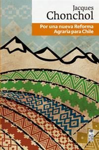 Por una Nueva Reforma Agraria para Chile - Jacques Chonchol