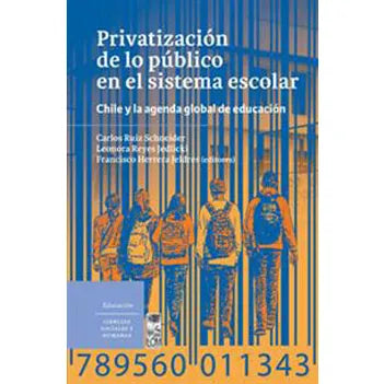 Privatización de lo Público en el Sistema Escolar - Carlos Ruiz Schneider