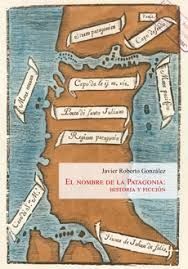 El Nombre de la Patagonia - Javier Roberto González