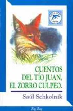 Cuentos del tío Juan y el zorro Culpeo - Saúl Schkolnik