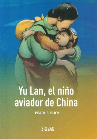 Yu Lan, el niño aviador de China - Pearl S. Buck