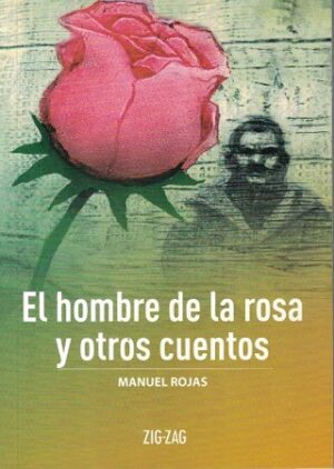 El hombre de la rosa y otros cuentos - Manuel Rojas