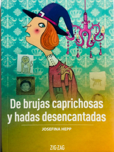 De Brujas Caprichosas y Hadas Desencantadas - Josefina Hepp