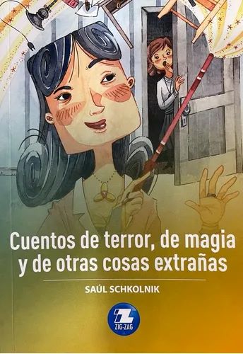 Cuentos de terror, de magia y de otras cosas extrañas - Saúl Schkolnik