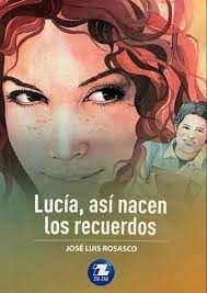 Lucía, así nacen los recuerdos - José Luis Rosasco