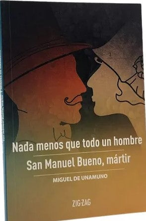 Nada menos que todo un hombre / San Manuel Bueno, mártir - Miguel de Unamuno