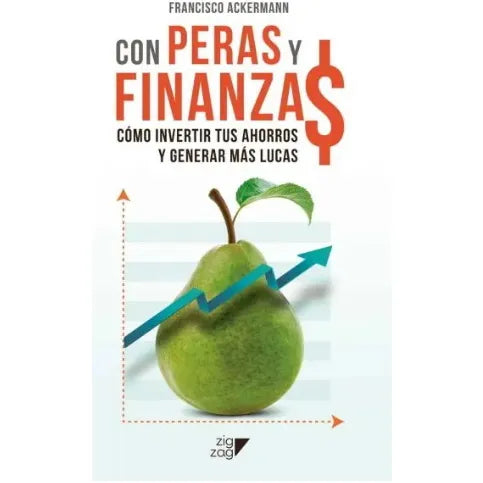 Con peras y finanzas - Francisco Ackermann