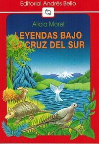 Leyendas bajo la cruz del sur - Alicia Morel