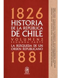 Historia de la República de Chile 1826 a 1881 volumen 2