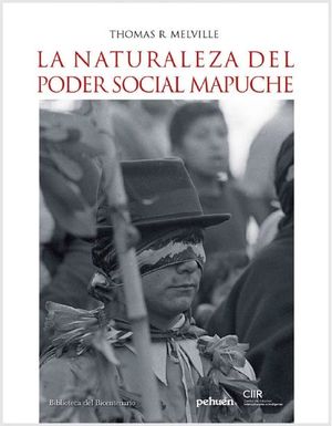 La naturaleza del poder social mapuche - Thomas R. Melville