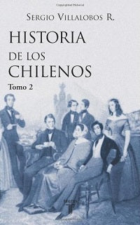 Historia de los Chilenos tomo 2 - Sergio Villalobos R.