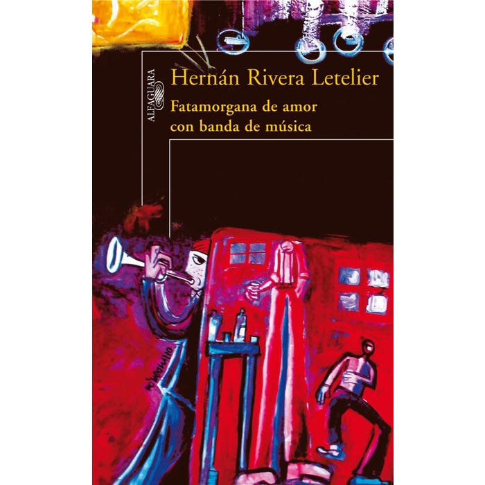 Fatamorgana de amor con banda de mùsica -Hernán Rivera Letelier