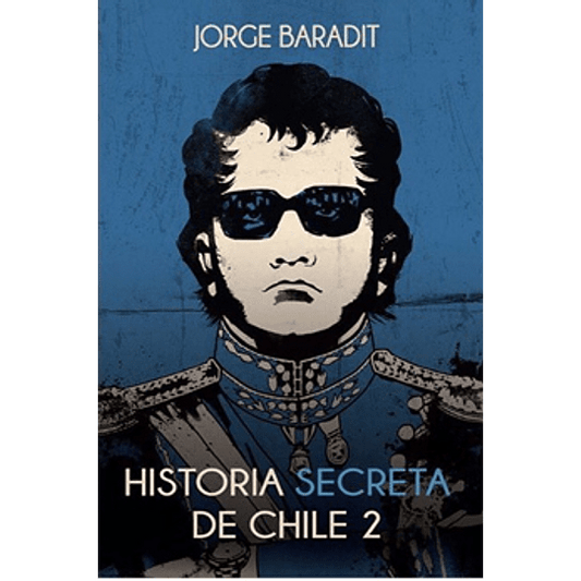 Historia Secreta de Chile 2 - Jorge Baradit