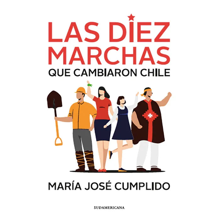 Las diez marchas que cambiaron Chile - María José Cumplido