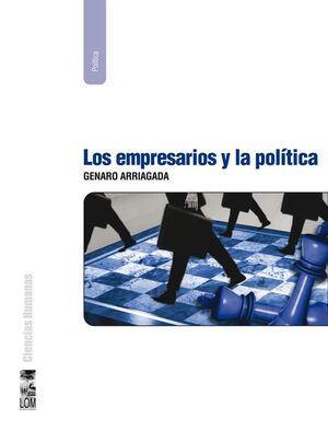 Los empresarios y la Política - Genaro Arriagada