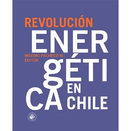 Revolución Energética en Chile - Máximo Pacheco M. (ed.)