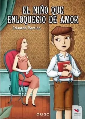 El niño que enloquecio de amor - Eduardo barrios