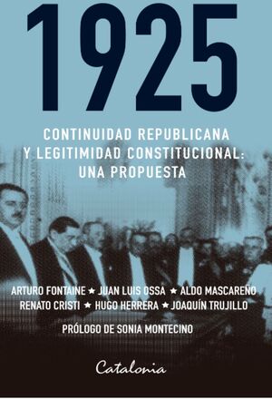 1925 Continuidad Republicana y Legitimidad Constituciona: Una Propuesta - Arturo Fontaine