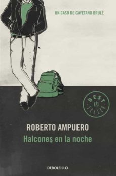 Halcones de la noche - Roberto Ampuero