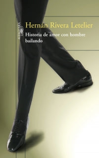 Historia de amor con hombre bailando - Hernán Rivera Letelier