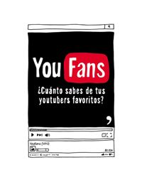 YouFans ¿cuánto sabes de tus youtubers favoritos?