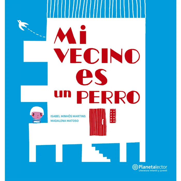 Mi vecino es un perro - Isabel Minhós Martins y Madalena Matoso