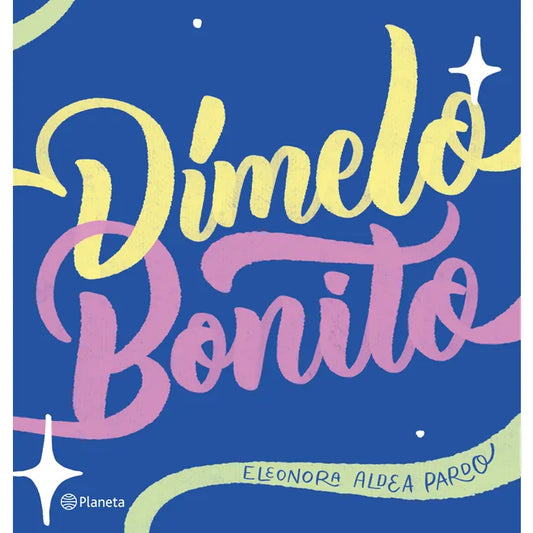 Dímelo bonito - Eleonora Aldea Pardo