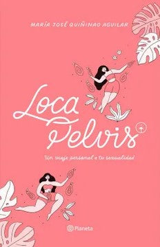 Loca Pelvis - María José Quiñinao Aguilar