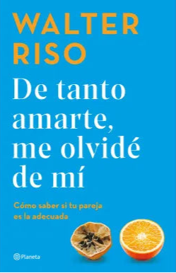 De tanto amarte, me olvidé de mí - Walter Riso