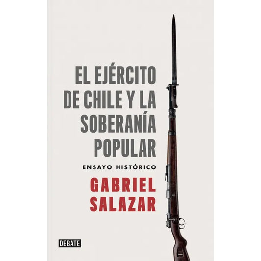 El ejército de Chile y la soberanía popular - Gabriel Salazar