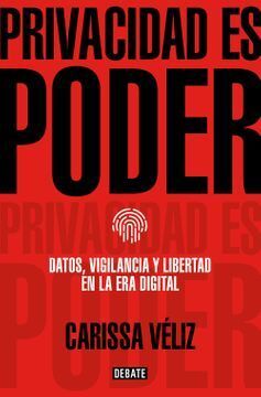 Privacidad es Poder - Carissa Véliz