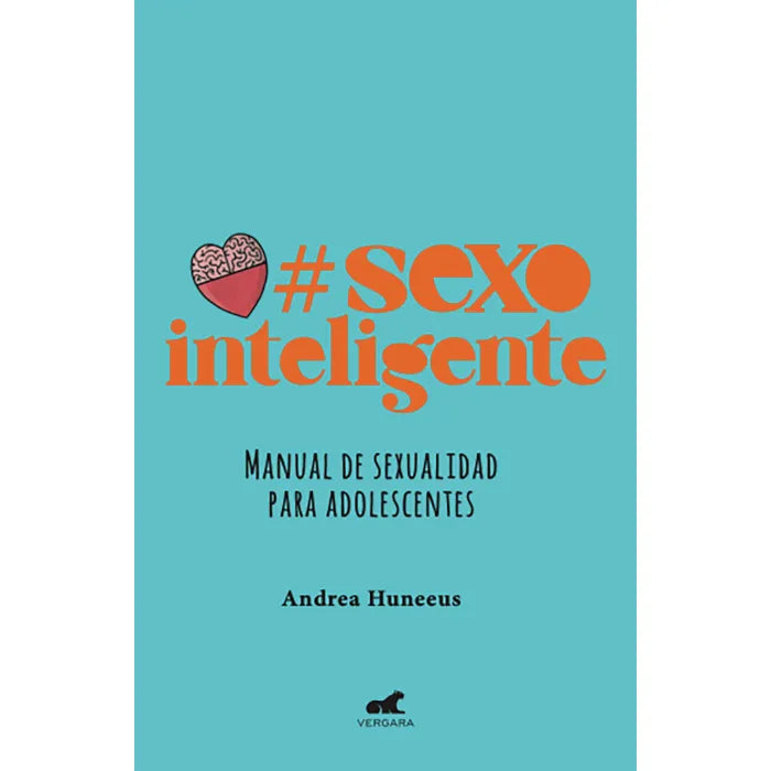 Sexo inteligente manual de sexualidad para adolescentes - Andrea Huneeus