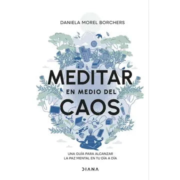 Meditar en medio del caos - Daniela Morel Borchers